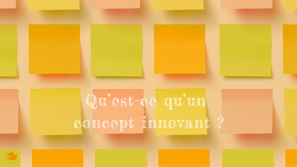 Qu’est-ce qu’un concept innovant ? - Nathalie Renard